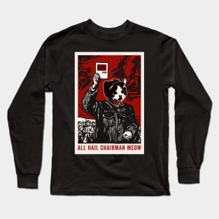 All Hail Chairman Meow Long Sleeve T-Shirt